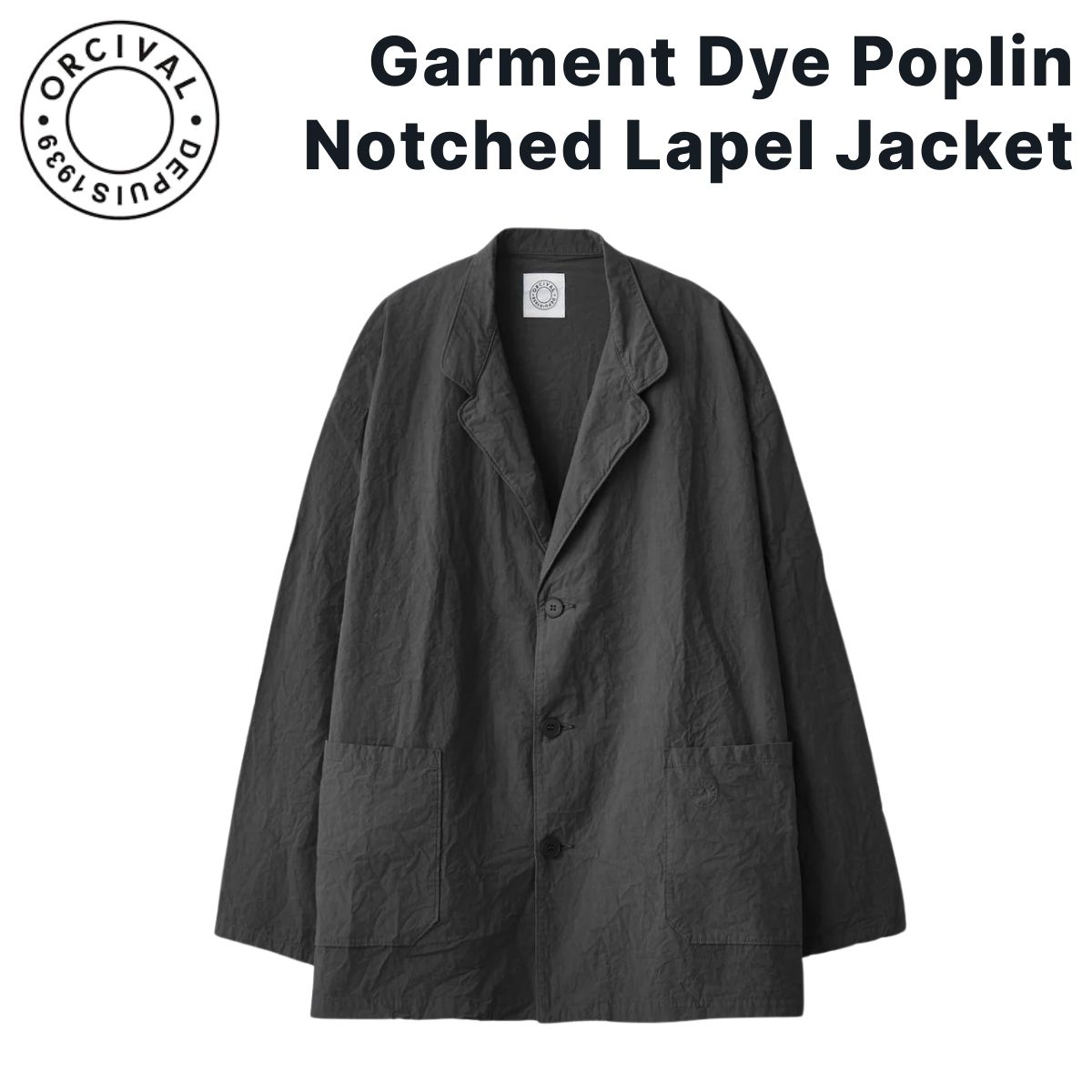 オーシバル オーチバル ORCIVAL Garment Dye Poplin Notched Lapel Jacket ガーメントダイ コットン ノッチドラペルジャケット メンズ 日本製 綿 小丸ラペル ボックスシルエット ポケット OR-A0780