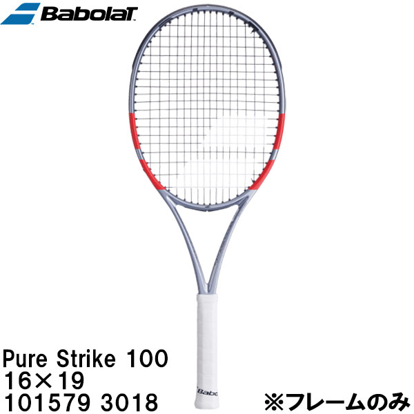 【最大999円OFFクーポン】 バボラ Babolat 【フレームのみ】 硬式 テニス ラケット ピュアストライク Pure Strike 100 16×19 101579 3018