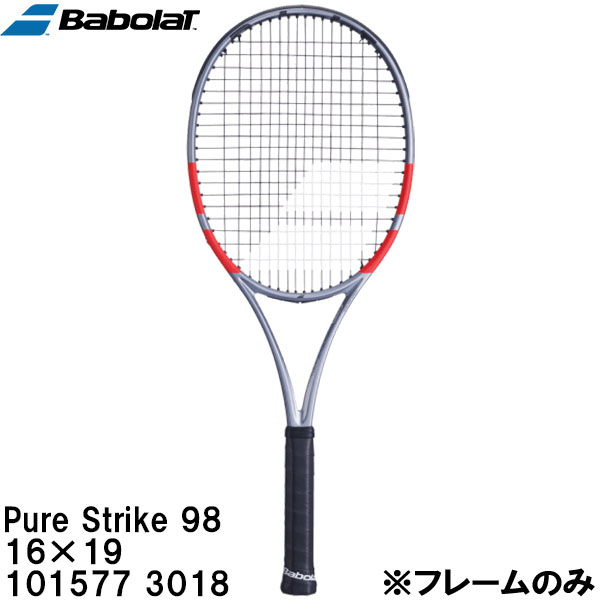 【最大999円OFFクーポン】 バボラ Babolat 【フレームのみ】 硬式 テニス ラケット ピュアストライク Pure Strike 98 16×19 101577 3018