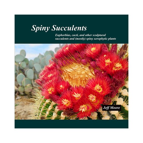 Spiny Succulents とげのある多肉植物 著者 Jeff Moore ジェフムーアー 写真集 サボテン ユーフォルビア 図鑑 本 洋書 書籍 アメリカ Jcjevents Fr