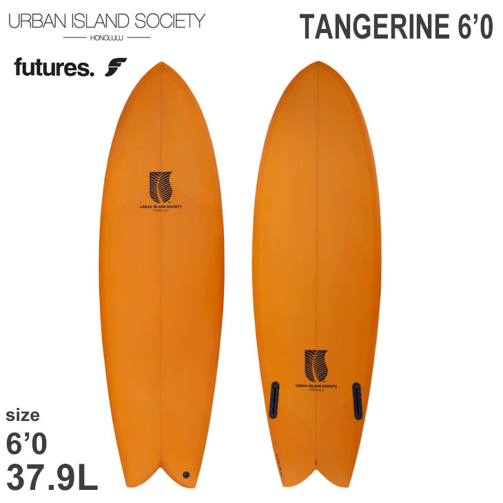 アーバンアイランド URBAN ISLAND SOCIETY TANGERINE タンジェリン PU Futuers 6'0 サーフボード 日本正規品｜オーシャン スポーツ