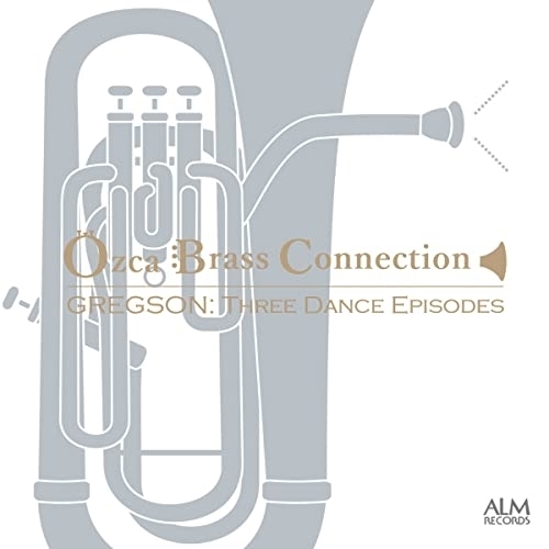 数々の賞を受賞 送料無料 即納 CD Ozca Brass Connection グレグソン:3つのダンス エピソード ALCD-3123 playmun.com playmun.com