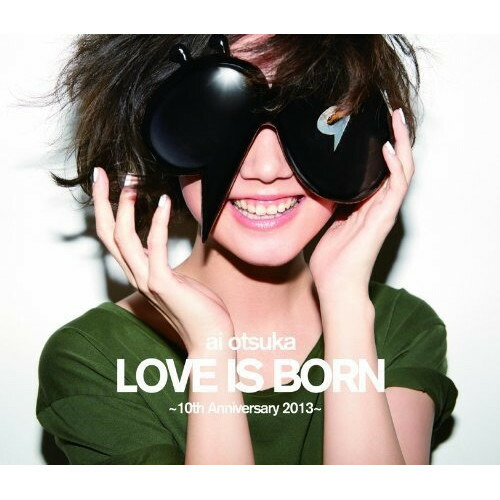 BD / 大塚愛 / 大塚愛 LOVE IS BORN ～10th Anniversary 2013～(Blu-ray) / AVXD-91681