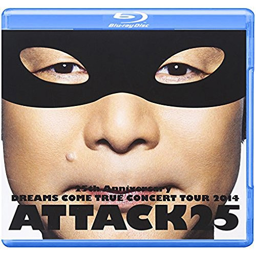 BD / DREAMS COME TRUE / 25th Anniversary DREAMS COME TRUE CONCERT TOUR 2014 ATTACK25(Blu-ray) (通常版) / UMXK-1030