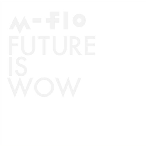 CD / m-flo / FUTURE IS WOW (CD+Blu-ray) / RZCD-59572