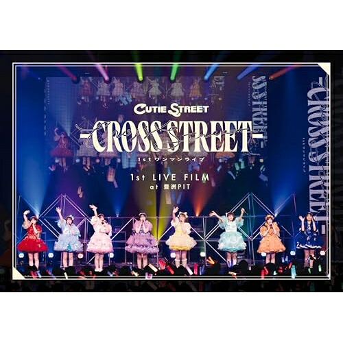 BD / CUTIE STREET / 1st LIVE FILM at 豊洲PIT CUTIE STREET 1stワンマンライブ -CROSS STREET-(Blu-ray) / KLC-80002