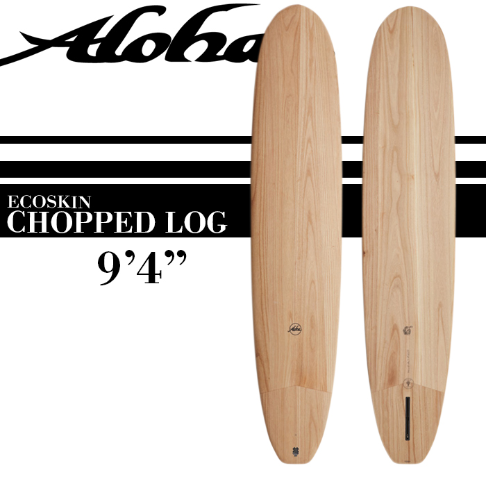 新しい ALOHAサーフボード CHOPPED LOG ECOSKIN 9'4