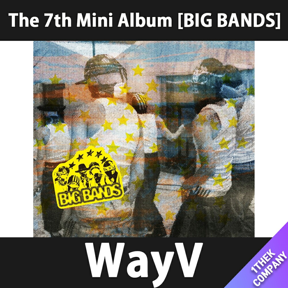 楽天市場】WayV 威神V ウェイブイ WayV - BIG BANDS / 7TH MINI ALBUM