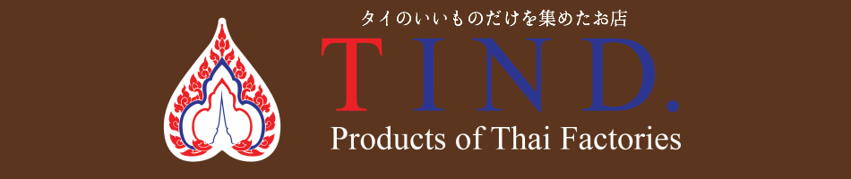 TIND. Products of Thai FactoriesΤ뤤Τ򽸤᤿饤󥷥åפǤ