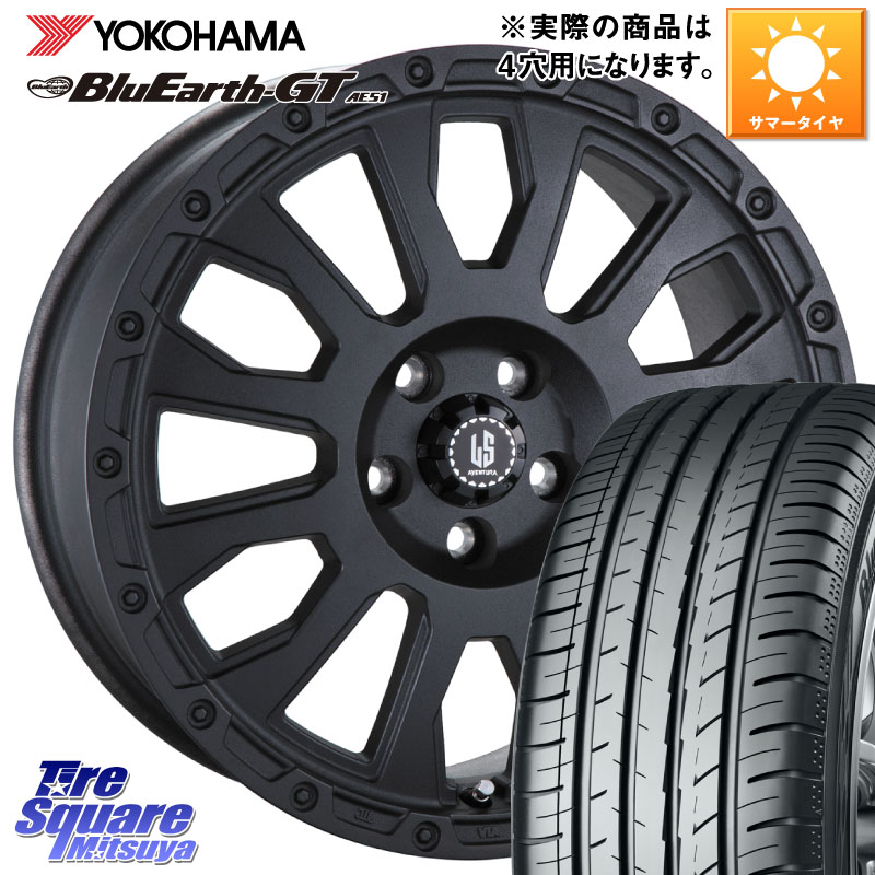 YOKOHAMA R4575 BluEarth-GT AE51 ヨコハマ 205/55R16阿部商会 LA STRADA AVENTURA アヴェンチュラ BK 16インチ 16X6.0J 40 4穴 100 E13オーラ アクア｜タイヤスクエアミツヤ