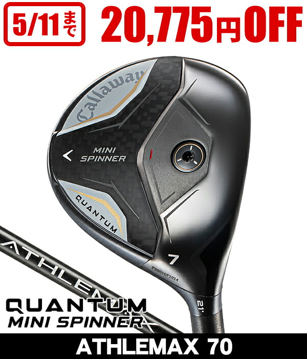 【★お得なクーポン配布中★※対象外あり】キャロウェイ QUANTUM (クアンタム) MINI SPINNER ハイスピンウッド ATHLEMAX 70 右利き用 2026年モデル