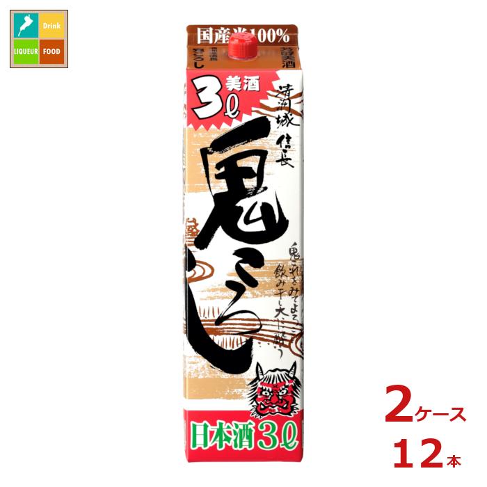 清洲桜醸造 清洲城信長 鬼ころし3L紙パック×2ケース（全12本）送料無料 14,394円