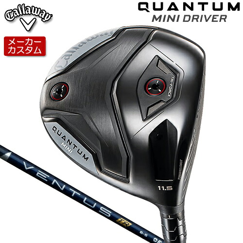 【製造会社カスタム】 キャロウェイ QUANTUM MINI１番ウッド 右用 VENTUS TR BLUE 炭素矢がら [日本定まり品] 【 2026年ひな型 】 Calllaway クアンタム ミニ DRIVER 【 キャロウェイ １番ウッド 】
