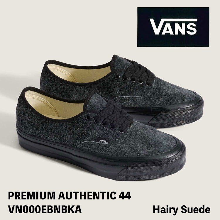 バンズ スニーカー VANS スニーカー PREMIUM オーセンティック ヘアリースエード AUTHENTIC44 Hairy Suede VN000EBNBKA BLACK/BLACK オーセンティック 黒いこと シューズ