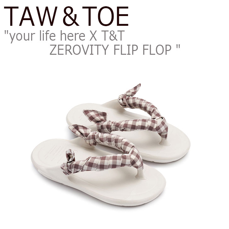 トー＆トー サンダル メンズ レディース TAW＆TOE your life here X T&T ZEROVITY FLIP FLOP ユアライフヒア X TnT ゼロビティ フリップ フロップ CREAM クリーム シューズ