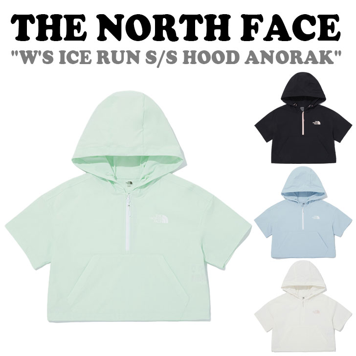 ノースフェイス 半袖パーカー THE NORTH FACE レディース W ICE RUN S/S HOOD ANORAK アイス ラン ショートスリーブ フード アノラック BLACK ブラック IVORY アイボリー LIGHT BLUE ライトブルー APPLE GREEN アップルグリーン NM5QQ30J/K/L/M ウェア 【中古】未使用品