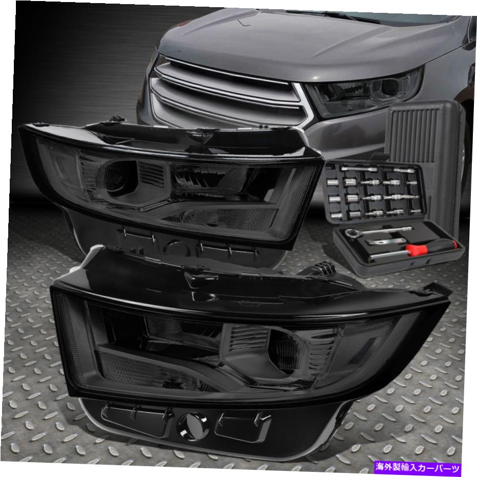 USヘッドライト 15-18フォードエッジスモークハウジングカルサイドプロジェクターヘッドライトランプ+ツールセット FOR 15-18 FORD EDGE SMOKED HOUSING CLEAR SIDE PROJECTOR HEADLIGHT LAMP+TOOL SET【並行輸入品】