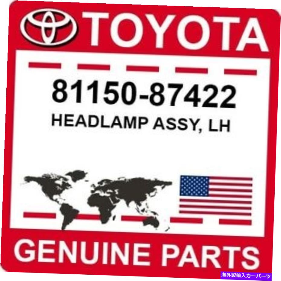 USヘッドライト 81150-87422トヨタOEM純正ヘッドランプアッシー、LH 81150-87422 Toyota OEM Genuine HEADLAMP ASSY, LH【並行輸入品】