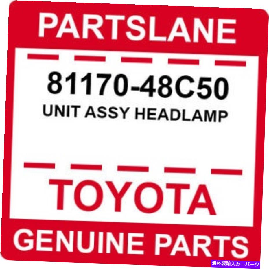 USヘッドライト 81170-48C50トヨタOEM純正ユニットアッセイヘッドランプ 81170-48C50 Toyota OEM Genuine UNIT ASSY HEADLAMP【並行輸入品】