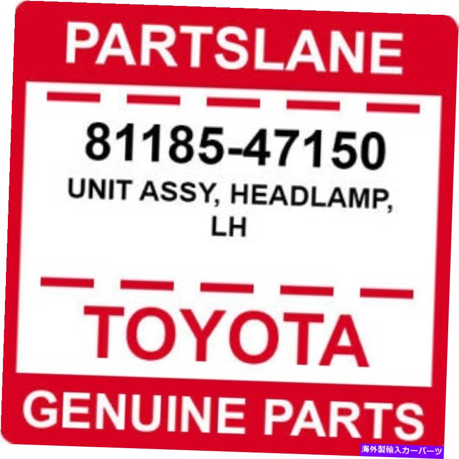 USヘッドライト トヨタOEM純正ユニットASSY、ヘッドランプ、LH 81185-47150 Toyota OEM Genuine UNIT ASSY, HEADLAMP, LH【並行輸入品】