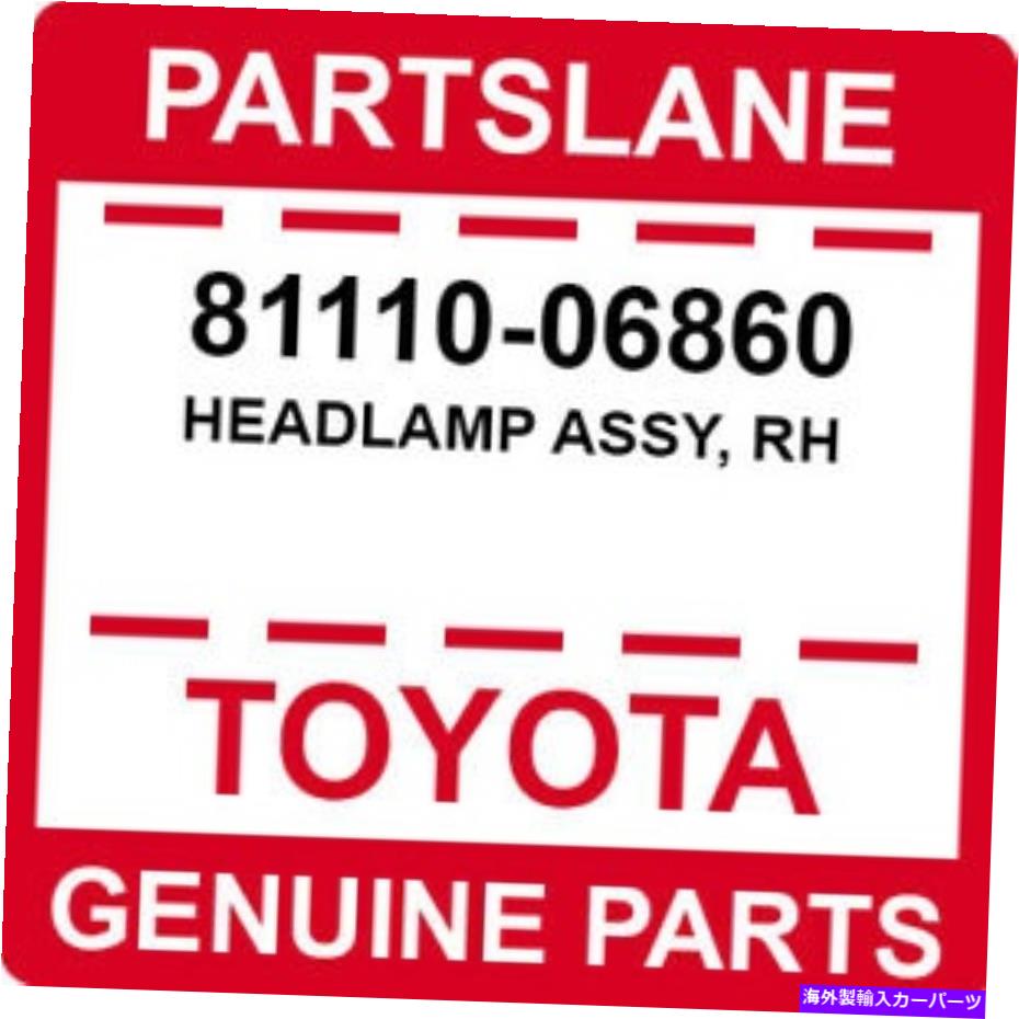 USヘッドライト 81110-06860トヨタOEM純正ヘッドランプアッシー、Rh. 81110-06860 Toyota OEM Genuine HEADLAMP ASSY, RH【並行輸入品】｜Us Custom Parts Shop USDM