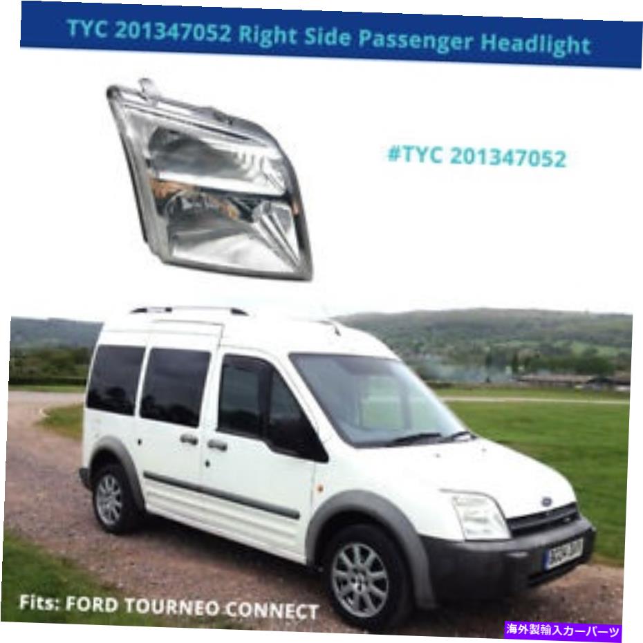 USヘッドライト TYC 201347052右側ヘッドライト2002フォードトゥルネオコネクト TYC 201347052 Right Side Headlight 2002 Ford Tourneo Connect【並行輸入品】