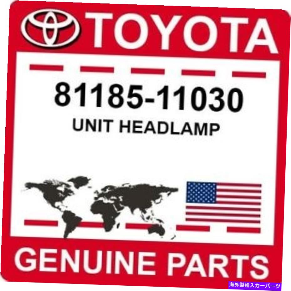 USヘッドライト 81185-11030トヨタOEM純正ユニットヘッドランプ 81185-11030 Toyota OEM Genuine UNIT HEADLAMP【並行輸入品】|Us Custom Parts Shop USDM