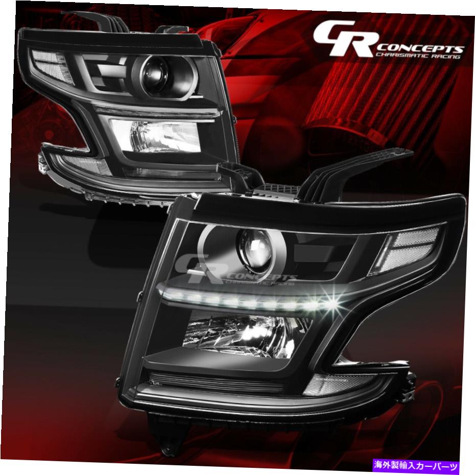 USヘッドライト Black Clear Corner LED DRLプロジェクターヘッドライトLH + RH用15-20シボレータホ BLACK CLEAR CORNER LED DRL PROJECTOR HEADLIGHT LH+RH FOR 15-20 CHEVY TAHOE【並行輸入品】