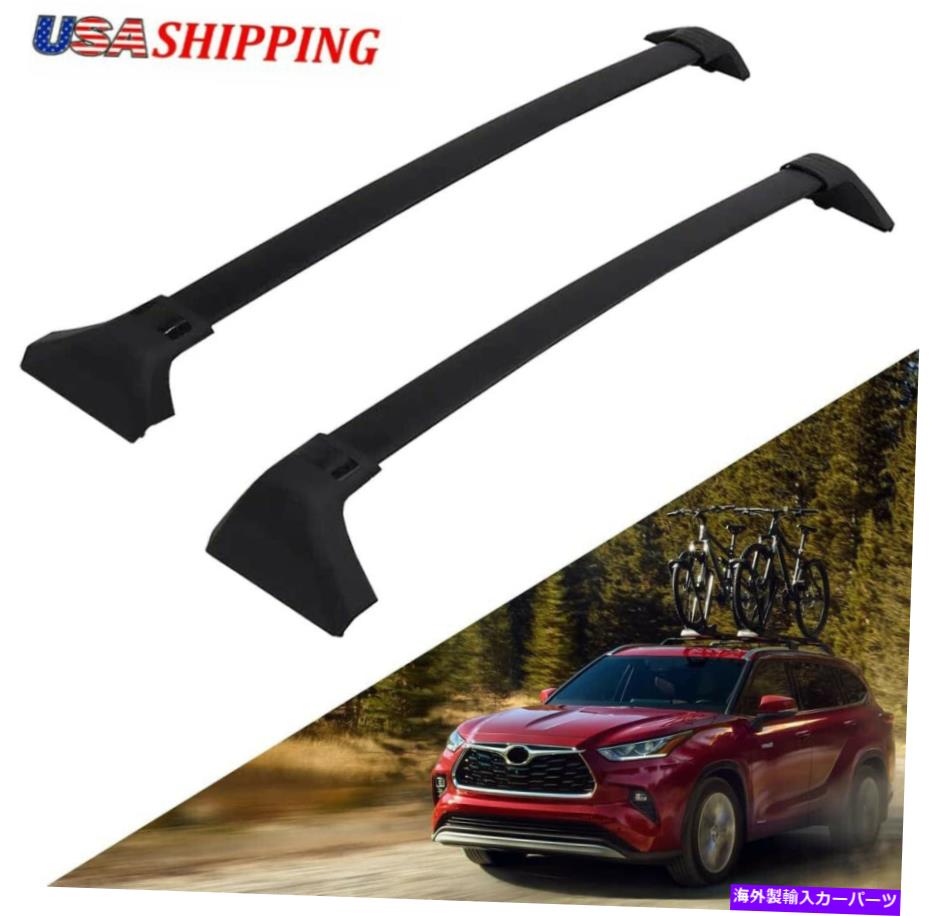 ルーフキャリア トヨタハイランダーXLE XSE Limited Platinum 2020-2022のクロスバールーフラック Cross Bars Roof Rack For Toyota Highlander XLE XSE Limited Platinum 2020 - 2022【並行輸入品】