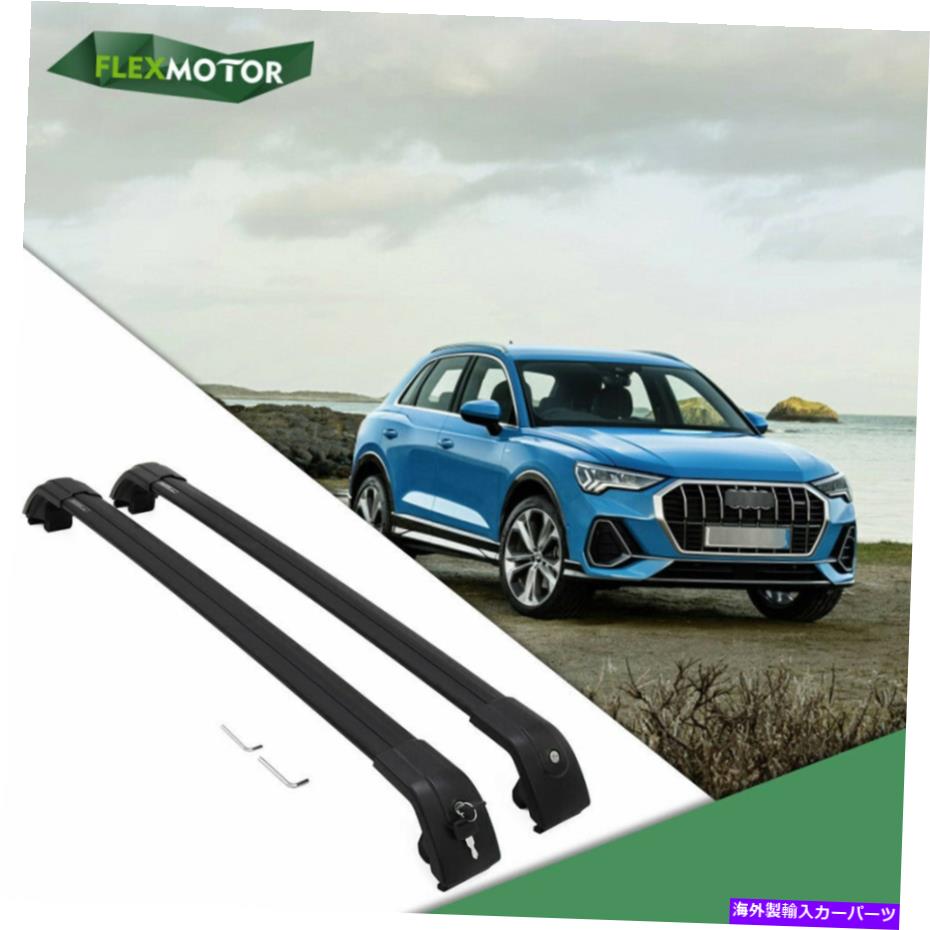 ルーフキャリア アウディQ3 2018 -2022ロック可能なクロスバールーフレールラッククロスバーに適しています Fit for Audi Q3 2018 -2022 Lockable Cross Bars Roof Rail Racks Crossbars【並行輸入品】
