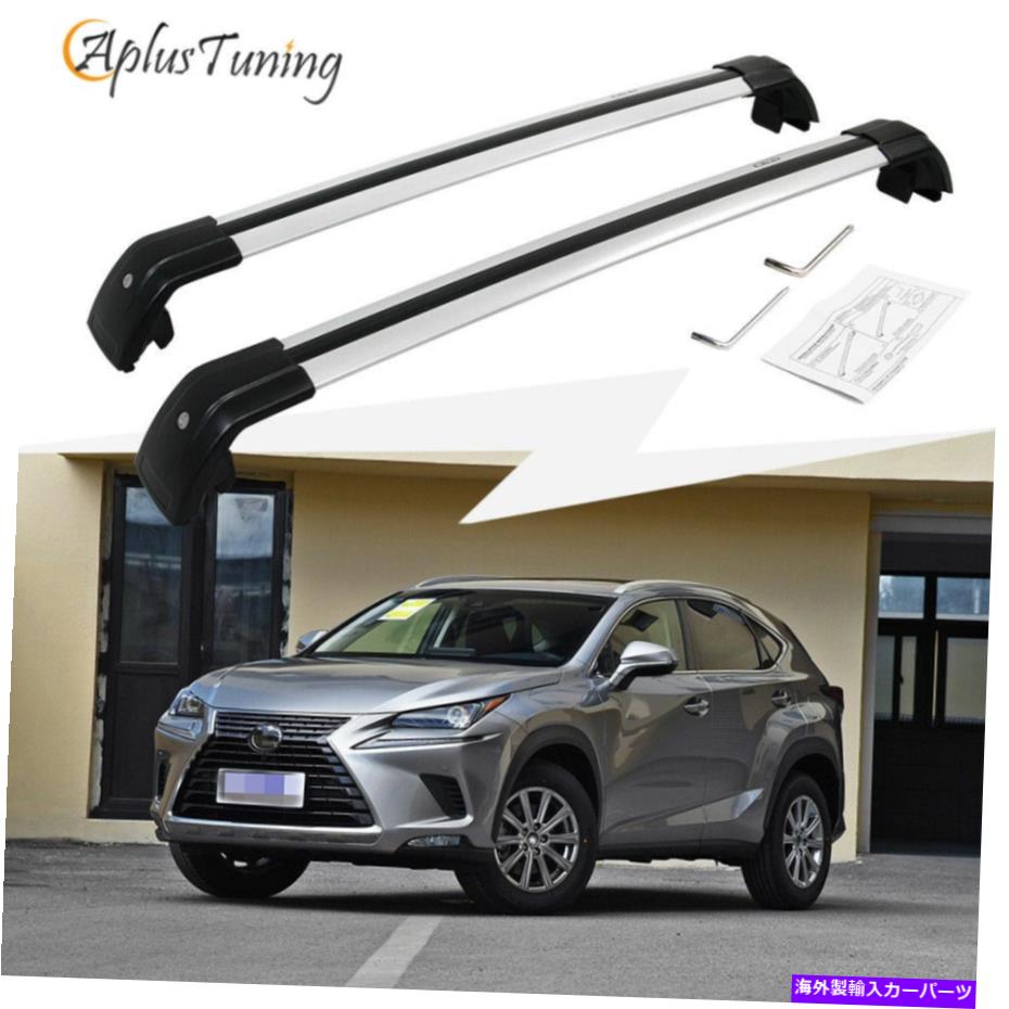 ルーフキャリア レクサスNX200 NX200T NX300 2015-2021クロスバークロスバールーフラックに適しています US Fit for LEXUS NX200 NX200T NX300 2015-2021 Crossbars Cross Bars Roof Rack【並行輸入品】