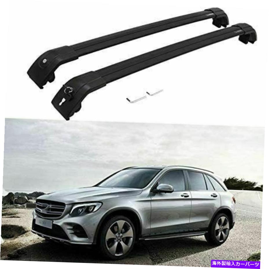 ルーフキャリア メルセデスベンツGLC X253 2016-2020ルーフレールラッククロスバークロスバーに適している2PCS 2Pcs Fits for Mercedes-Benz GLC X253 2016-2020 Roof Rail Rack Cross Bar Crossbar【並行輸入品】