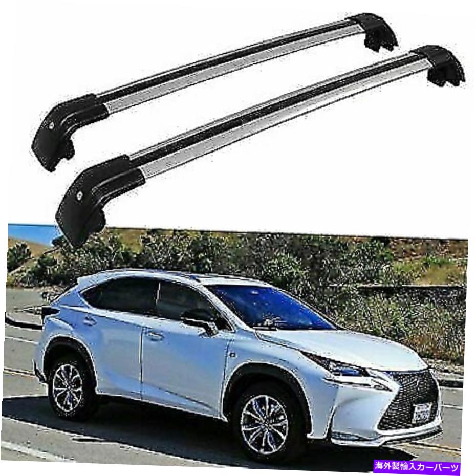 ルーフキャリア 2PCSルーフレールラッククロスバークロスバーフィットNX NX200 NX300H 2015-2020 2Pcs Roof Rail Racks Cross Bar Crossbar Fits for NX NX200 NX300h 2015-2020【並行輸入品】