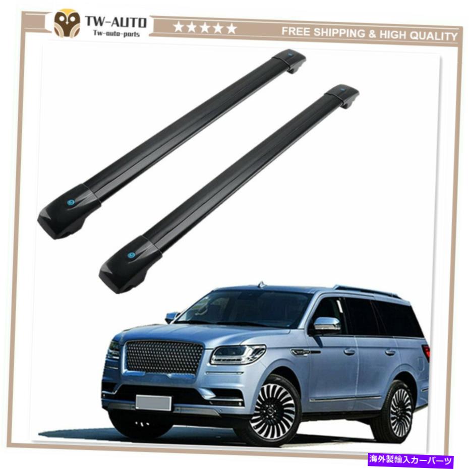 ルーフキャリア リンカーンナビゲーター2018-2021ルーフレールラッククロスバークロスバーに適合 2Pcs Fits for Lincoln Navigator 2018-2021 Roof Rail Rack Cross bars Crossbars【並行輸入品】｜Us Custom Parts Shop USDM