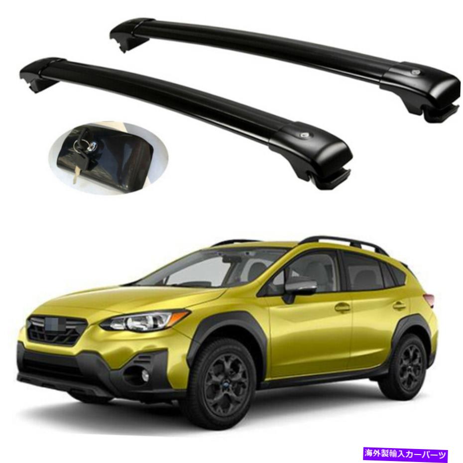ルーフキャリア 2PCSロック可能なルーフラッククロスバークロスバーフィットスバルクロストレックXV 2017-22 2Pcs Lockable Roof Rack crossbars cross bar fits for Subaru Crosstrek XV 2017-22【並行輸入品】｜Us Custom Parts Shop USDM
