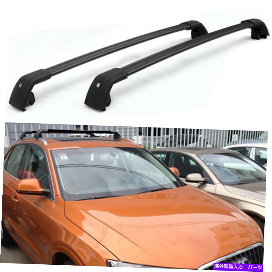 ルーフキャリア 2PCSロック可能な屋根のクロスバークロスバーラックアウディQ3 2012-2018のフィット 2Pcs Lockable roof crossbars cross bar Rack fits for Audi Q3 2012-2018【並行輸入品】