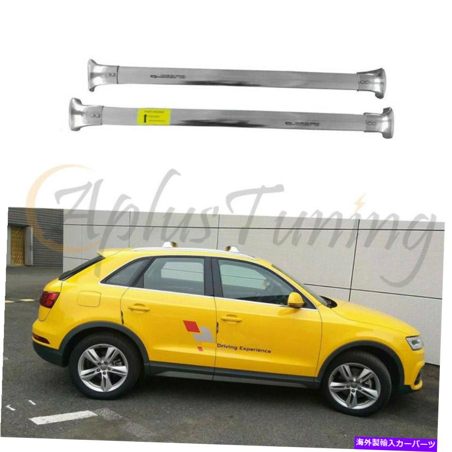 ルーフキャリア アウディQ3 2012-2018クロスバークロスバールーフラック鉄道荷物キャリアに適しています Fits for Audi Q3 2012-2018 Crossbars Cross bars Roof Rack Rail Baggage Carrier【並行輸入品】｜Us Custom Parts Shop USDM