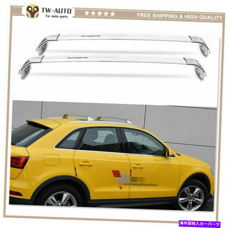 ルーフキャリア 2PCSステンレススチールルーフラッククロスバーアウディQ3 2012-2018にフィットするクロスバー 2Pcs Stainless Steel Roof Racks Cross Bars Crossbars Fit for Audi Q3 2012-2018【並行輸入品】｜Us Custom Parts Shop USDM
