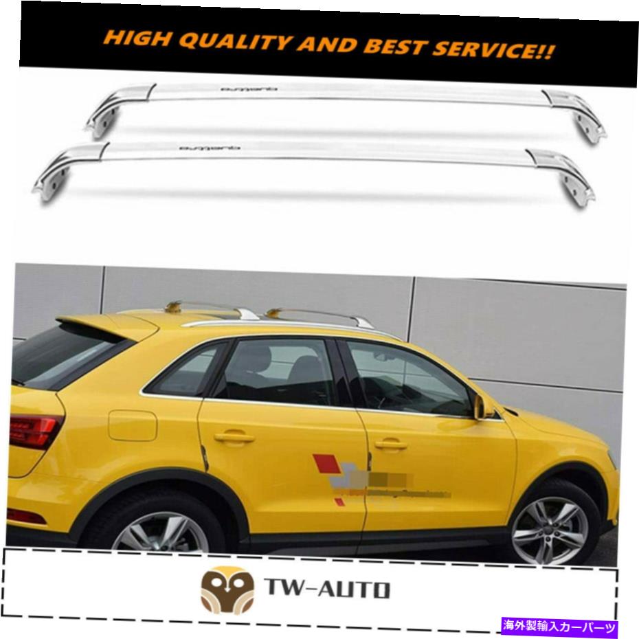 ルーフキャリア 2PCSステンレススチールルーフラッククロスバーアウディQ3 2012-2018にフィットするクロスバー 2Pcs Stainless Steel Roof Racks Cross Bars Crossbars Fit for Audi Q3 2012-2018【並行輸入品】｜Us Custom Parts Shop USDM