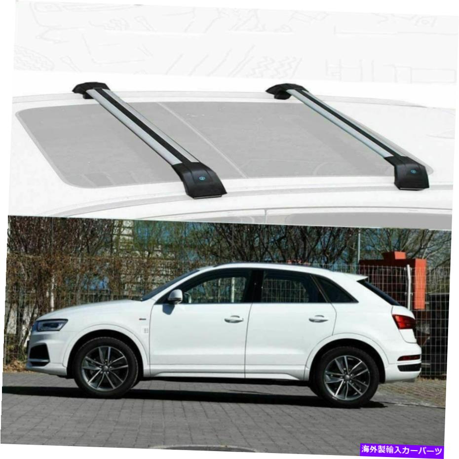 クロスバー 2PCSアルミニウムルーフレールラッククロスバークロスバーアウディQ3 2012-2018のフィット 2Pcs Aluminum Roof Rail Racks Cross Bars Crossbars Fits for Audi Q3 2012-2018【並行輸入品】