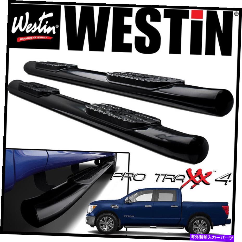 Nerf Bar Westin Pro Traxx 4 "Oval Nerfステップバーフィット2016-2021日産タイタン / XDクルーキャブ Westin Pro Traxx 4" Oval Nerf Step Bars fit 2016-2021 Nissan Titan / XD Crew Cab【並行輸入品】｜Us Custom Parts Shop USDM