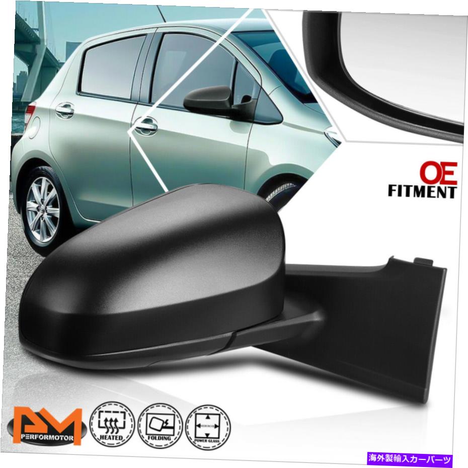 USミラー 12-14のヤリスハッチバックOEスタイルのパワー+加熱されたサイドリアビュードアミラー右 For 12-14 Yaris Hatchback OE Style Power+Heated Side Rear View Door Mirror Right【並行輸入品】