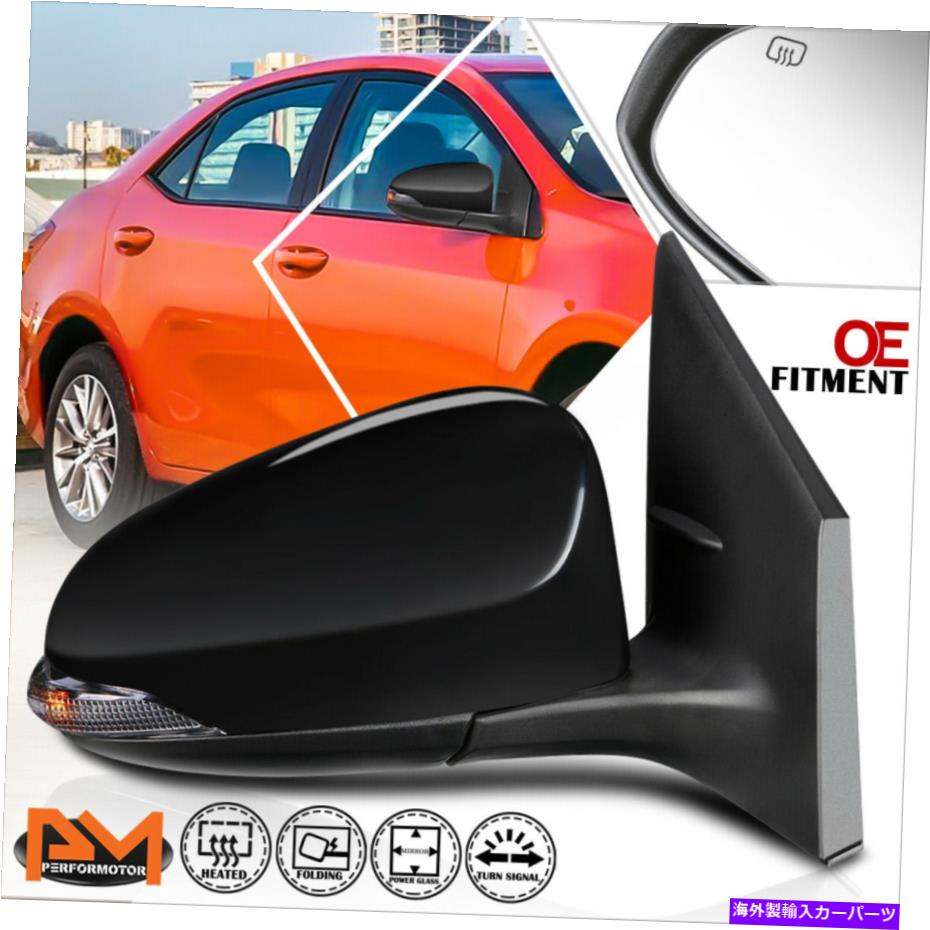 USミラー 14-19のカローラセダンOEスタイルのパワー+加熱+ターン信号サイドビューミラー右 For 14-19 Corolla Sedan OE Style Power+Heated+Turn Signal Side View Mirror Right【並行輸入品】