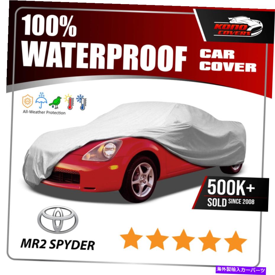 カーカバー トヨタMR2スパイダー2000-2006カーカバーに適合 - 100％防水100％通気性 Fits Toyota MR2 SPYDER 2000-2006 CAR COVER - 100% Waterproof 100% Breathable【並行輸入品】
