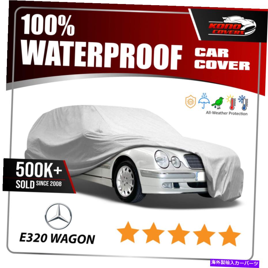 カーカバー メルセデスベンツE320ワゴン6レイヤーカーカバー1994 1998 1999 2000 2001 2002 Mercedes-Benz E320 Wagon 6 Layer Car Cover 1994 1995 1998 1999 2000 2001 2002【並行輸入品】