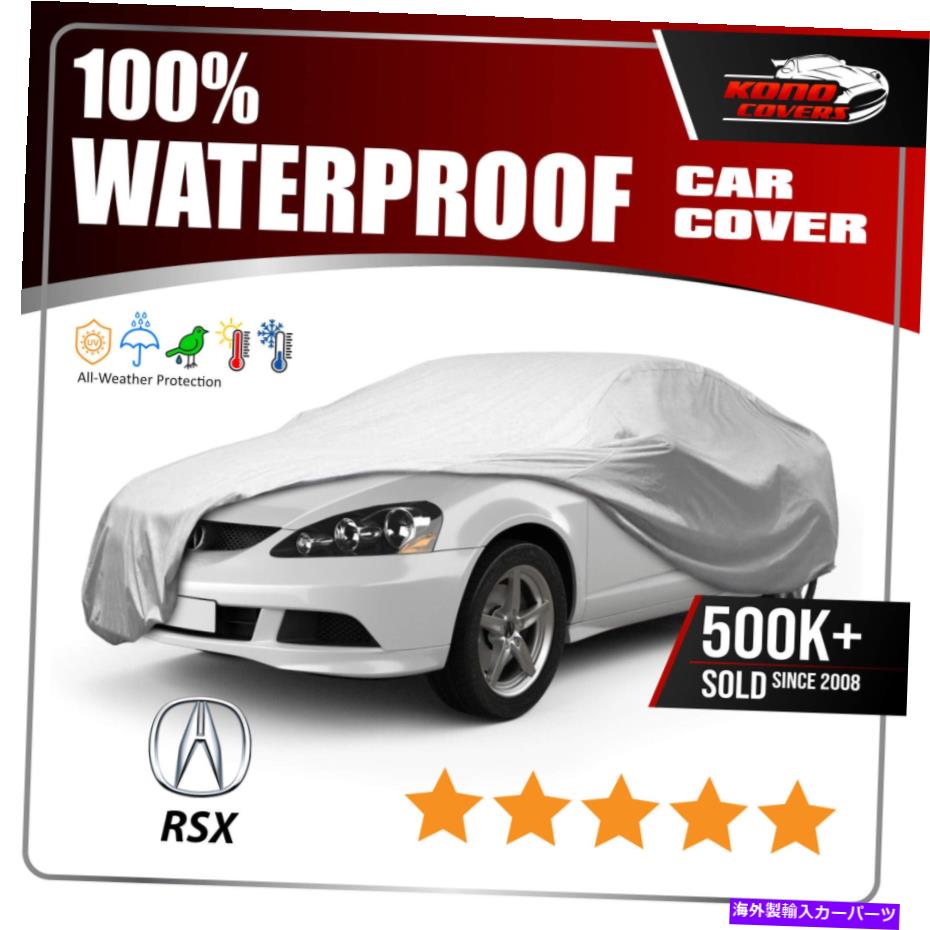 カーカバー フィット[Acura RSX]カーカバー - 完全なカスタムフィット100％すべての気象保護 Fits [ACURA RSX] CAR COVER - Full Custom-Fit 100% All Weather Protection【並行輸入品】