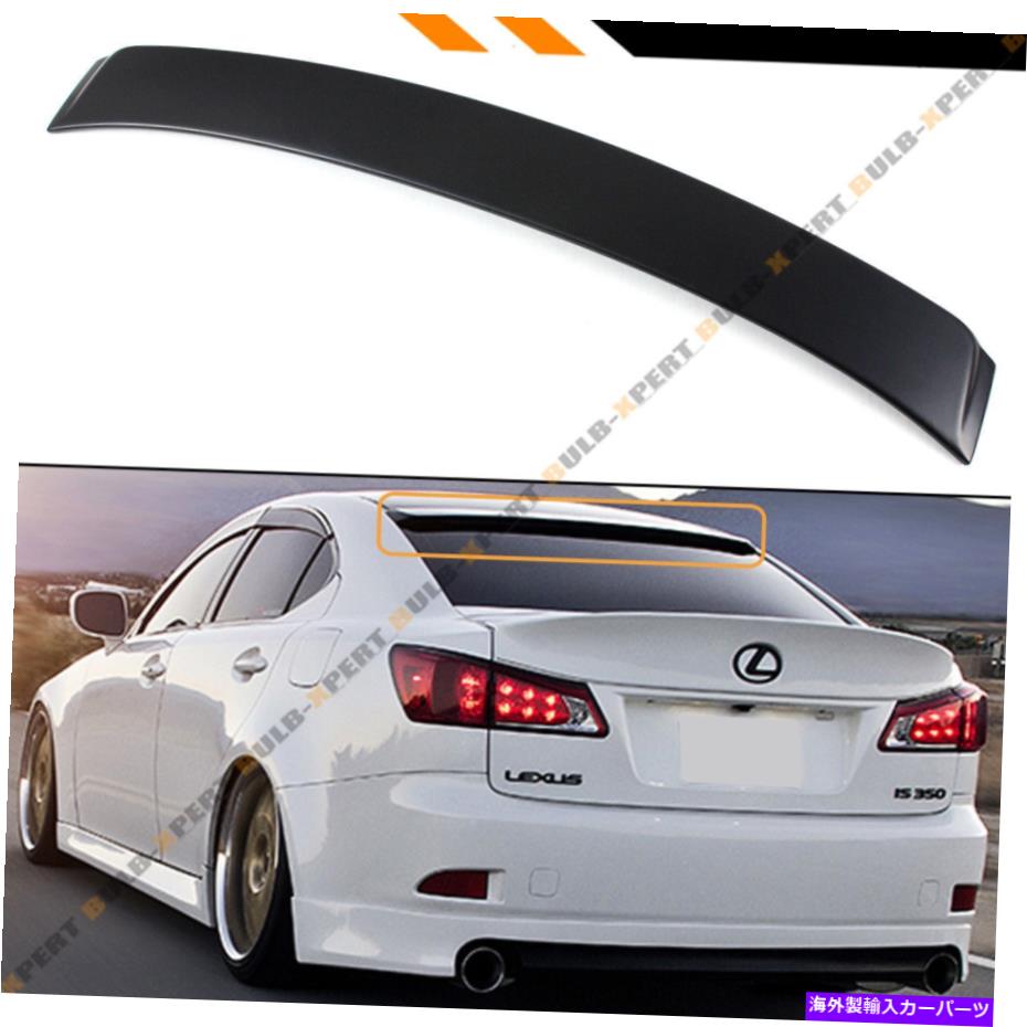 海外製 エアロパーツ 2006 - 13年のレクサスは250/350/ ISF fスポーツVIPスタイルリアウィンドウルーフトップネタバレです FOR 2006-13 LEXUS IS 250/350/ ISF F SPORT VIP STYLE REAR WINDOW ROOF TOP SPOILER【並行輸入品】
