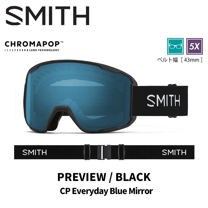 SMITH スミス ゴーグル PREVIEW / BLACK / CP EVERYDAY BLUE MIRROR 25-26 モデル【返品交換不可商品】