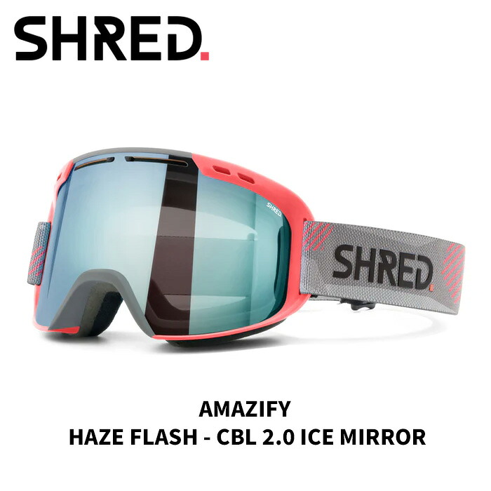 SHRED シュレッド ゴーグル AMAZIFY HAZE FLASH - CBL 2.0 ICE MIRROR 25-26モデル【返品交換不可商品】