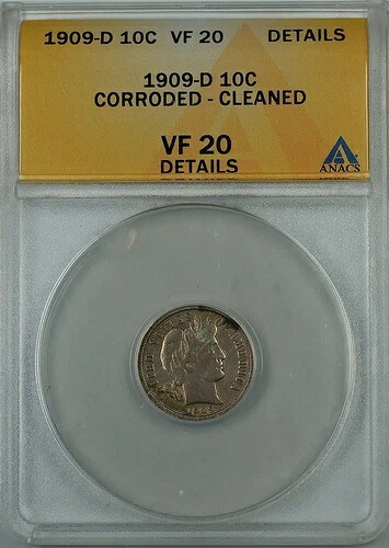 1909-D バーバー シルバーダイム 10セント、ANACS VF-20 詳細、腐食あり - クリーニング済み